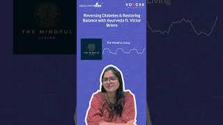 Reversing Diabetes & Restoring Balance with Ayurveda ft. Victor Briere | The Mindful Living