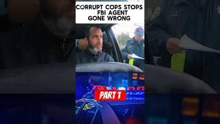 CORRUPT COPS STOPS FBI AGENT HORRIBLY WENT WRONG!!!!