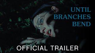 Until Branches Bend (2023) | Official Trailer