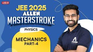 Physics - Mechanics (Part-4) | Important for JEE 2025 Aspirants  Masterstroke Series