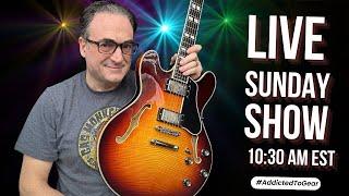  Addicted To Gear Live - One Great Guitar or Many Average Guitars? Sunday April 28st 10:30 AM