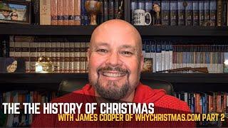 The history of Christmas with James Cooper of WhyChristmas.com Part 2