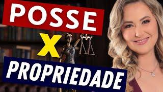 POSSE X PROPRIEDADE - Resumo e Exemplos | Direito das Coisas