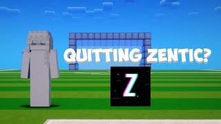 I am quitting Zentic?