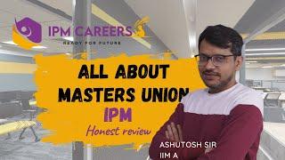 All about Masters Union IPM Program | Honest Review by Ashutosh Sir #masterunionug #ipmat_2023