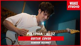 Polyphia | 40oz (GUITAR COVER) by DENKHUN NGAMNET【Wakie Studio】