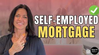 Self-Employed Mortgage Tips: Easy Approval In 2024 (No Tax Returns Needed) | TheRuethTeam.com