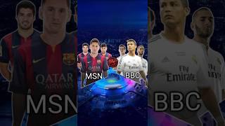 MSN (Messi, Neymar, Suarez) VS BBC ( Benzema, Bale, Ronaldo)