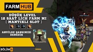 FARM HUB | B6 | DÜŞÜK LEVEL 12 SAAT LİCH FARMI, ANVİLE FISILDADIK #knightonlinefarm