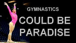 Gymnastics || Could be Paradise