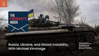 Russia, Ukraine, and Global Instability, With Michael Kimmage