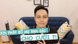 NÓI CHUYỆN VỚI BỐ MẸ BẠN GÁI THẾ NÀO ĐỂ XIN CƯỚI ? | Zớ Zẩn Vlog #30