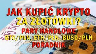 Jak kupić kryptowaluty za złotówki i handlować na polskich parach handlowych PLN?