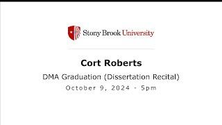 Cort Roberts - DMA Graduation (Dissertation) Recital