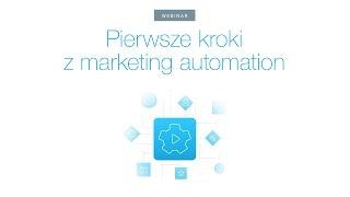 Pierwsze kroki z Marketing Automation [Webinar]