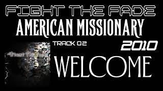 Fight the Fade[2010]American Missionary.02.Welcome