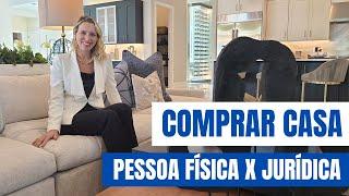 É Melhor Comprar sua Casa como Pessoa Física ou Jurídica?