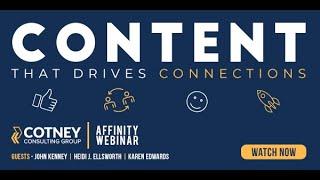 Content That Drives Connections - An Affinity Webinar with Cotney Consulting Group