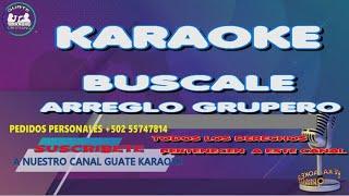 KARAOKE BUSCALE ARREGLO GRUPERO