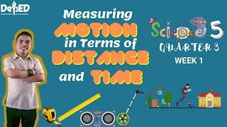 Science 5 Quarter 3 Week 1 | MEASURING MOTION IN TERMS OF DISTANCE AND TIME
