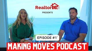 The Making Moves Podcast (Ep.1)  - Brett Henry Talks Real Estate in the Dominican Republic