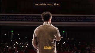 [Playlist] Khải | Sound for Easy Sleep /168 giờ chỉ là muốn nói không chờ đợi nữa...