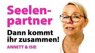 Seelenpartner: DANN kommt ihr zusammen ... (Ende Dualseelenprozess!)