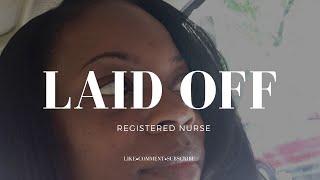 STORY TIME: I GOT LAID OFF| REGISTERED NURSE LAID OFF| PREPARE!!!!!!!rn #lpn #nurse #newgradnurse