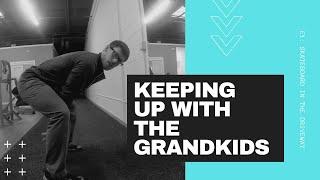 Keep up with the Grandkids - E1: Skateboard in the driveway