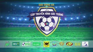 STV - Trực Tiếp: Giải Bóng Đá Tranh Cúp STV Lần II - 2023