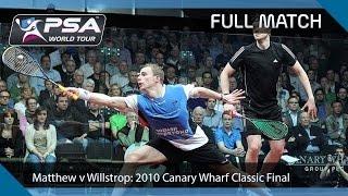 Squash: Full Match - Canary Wharf 2010 SF - Matthew v Willstrop