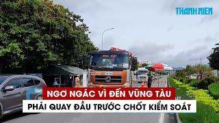 Hàng trăm xe luồng xanh đến Vũng Tàu phải quay đầu trước chốt kiểm soát Covid-19