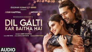 Dil Galti Kar Baitha Hai Full Song | Ft. Jubin Nautiyal | Mouni Roy | Manoj M | Ashish P | Bhushan K
