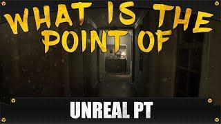 What Is The Point Of: Unreal PT [UNREAL PT GAME REVIEW]