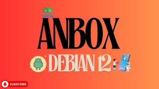 How to Install Anbox on Debian 12 Bookworm | Install Android on Debian 12 | Android Apps on Debian