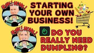 Starting Your Own Business | The Dumpling App Or On Your Own #dumplingshopper #startyourownbusiness