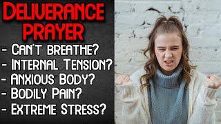 Deliverance Prayer | Bodily Torment Anxiety & Pain