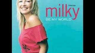 Milky - Be My World