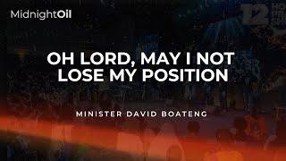 OH LORD, MAY I NOT LOSE MY POSITION | MIDNIGHT OIL PRAYERS | KINGDOM FULL TABERNACLE