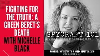 Podcast Episode #106 - Fighting for the Truth: A Green Beret's Death with Michelle Black