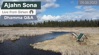 Live from Birken: Dhamma Q&A with Ajahn Sona (05.08.2022)