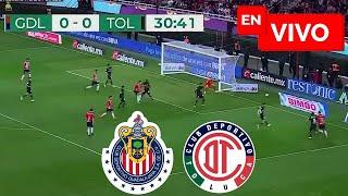  CHIVAS VS TOLUCA EN VIVO / LIGA MX CLAUSURA