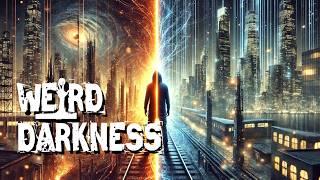 “EVIDENCE OF PARALLEL DIMENSIONS” and More True Paranormal Stories! #WeirdDarkness #Darkives