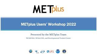 DTC METplus Workshop 2022: Day 2 Session 7