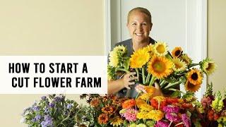 How To Start A Cut Flower Farm