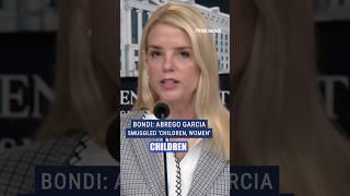 Abrego Garcia charged with smuggling ‘humans, children, women’: AG Bondi #foxnews #shorts #trump