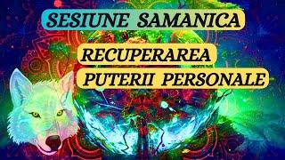 SESIUNE SAMANICA - RECUPERAREA PUTERII PERSONALE - CONECTAREA CU SPIRITUL LUPULUI