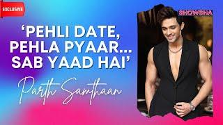 Parth Samthaan Exclusive: On First Love, Bollywood Debut With Ghudchadi, Kaisi Yeh Yaariaan, SRK