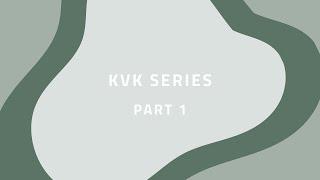 KVK Series: Part 1