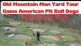 Lester Hughes Yard Tour - Old Mountain Man - Gamedogs